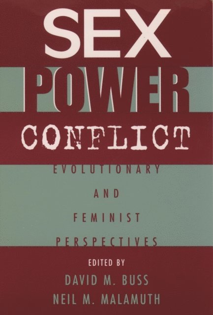 Neil Malamuth, David M. Buss - Sex, Power, Conflict, E-bok