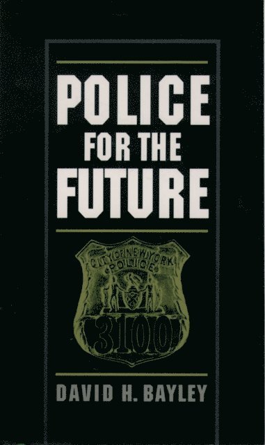 David H. Bayley - Police for the Future, E-bok
