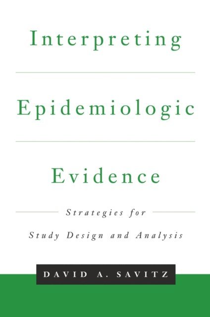 David A. Savitz - Interpreting Epidemiologic Evidence, E-bok
