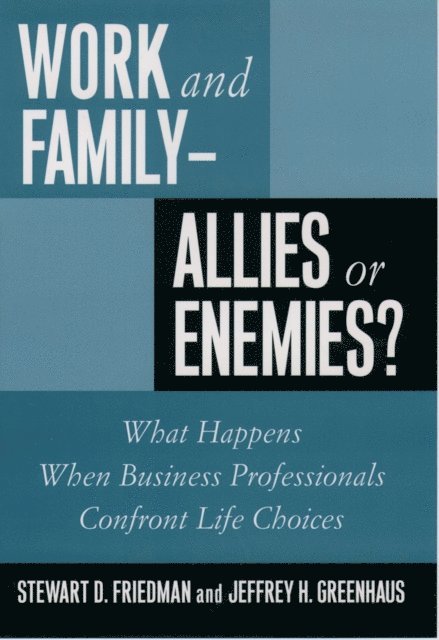 Jeffrey H. Greenhaus, Stewart D. Friedman - Work and Family--Allies or Enemies?, E-bok