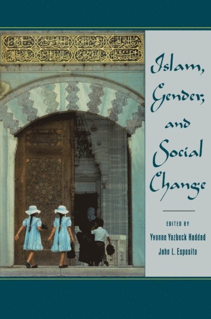 John L. Esposito, Yvonne Yazbeck Haddad - Islam, Gender, and Social Change, E-bok