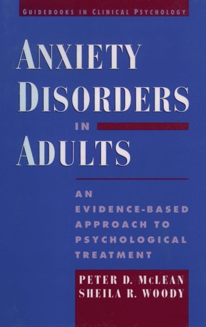 Sheila R. Woody, Peter D. McLean - Anxiety Disorders in Adults, E-bok