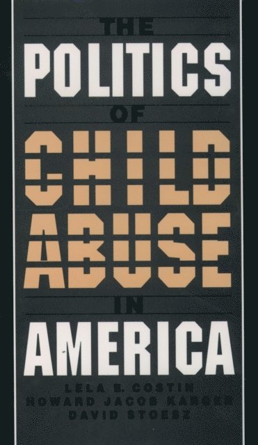 David Stoesz, Howard Jacob Karger, Lela B. Costin - Politics of Child Abuse in America, E-bok