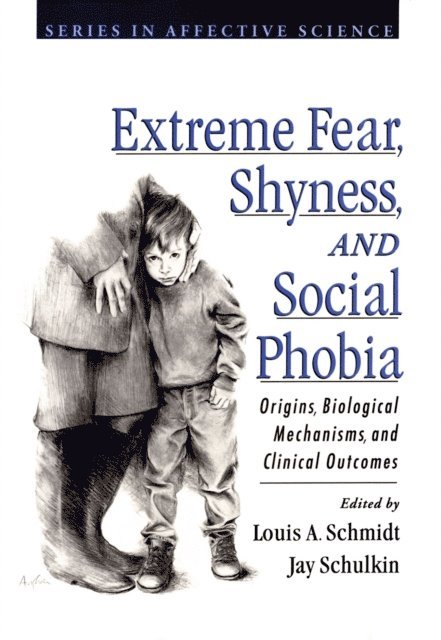 Jay Schulkin, Louis A. Schmidt - Extreme Fear, Shyness, and Social Phobia, E-bok