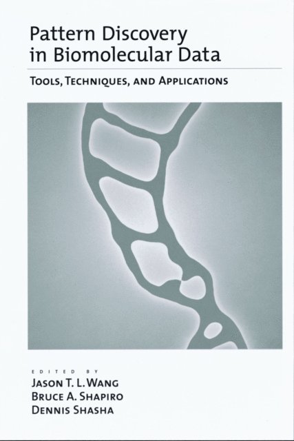Dennis Shasha, Bruce A. Shapiro, Jason T. L. Wang - Pattern Discovery in Biomolecular Data, E-bok