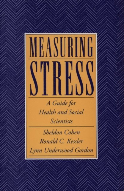 Lynn Underwood Gordon, Ronald C. Kessler, Sheldon Cohen - Measuring Stress, E-bok