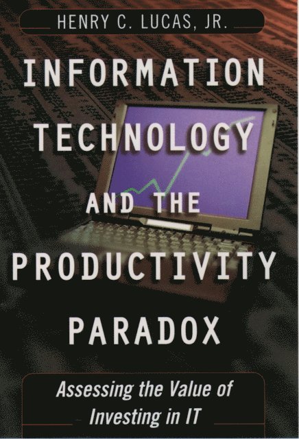 Henry C. Lucas Jr. - Information Technology and the Productivity Paradox, E-bok