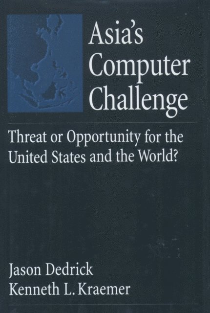 Kenneth L. Kraemer, Jason Dedrick - Asia's Computer Challenge, E-bok