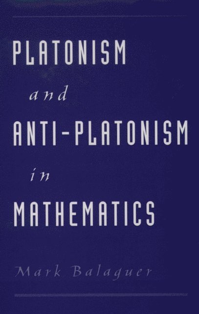 Mark Balaguer - Platonism and Anti-Platonism in Mathematics, E-bok
