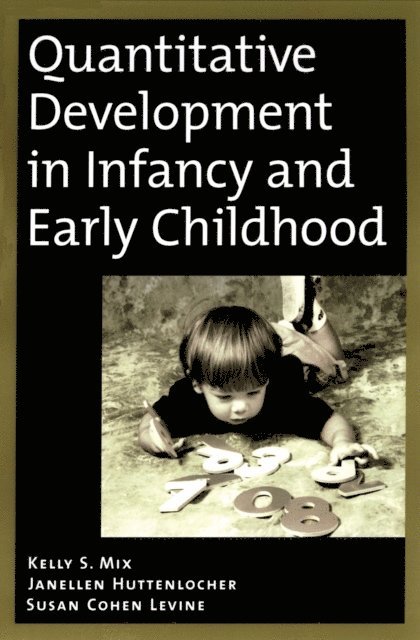 Susan Cohen Levine, Janellen Huttenlocher, Kelly S. Mix - Quantitative Development in Infancy and Early Childhood, E-bok