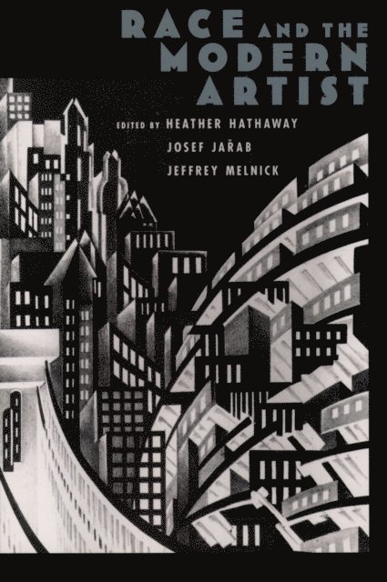 Jeffrey Melnick, Josef Ja^D^rab, Heather Hathaway - Race and the Modern Artist, E-bok