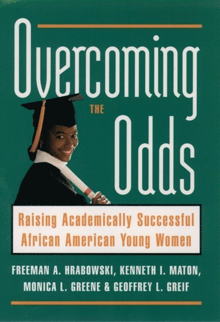 Geoffrey L. Greif, Monica L. Greene, Kenneth I. Maton, Freeman A. Hrabowski III - Overcoming the Odds, E-bok