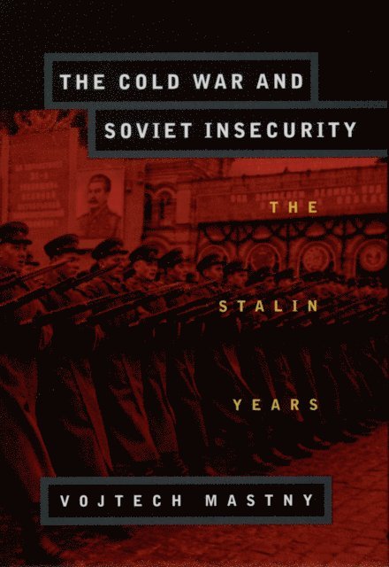 Vojtech Mastny - Cold War and Soviet Insecurity, E-bok