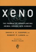 Xeno: The Promise of Transplanting Animal Organs into Humans