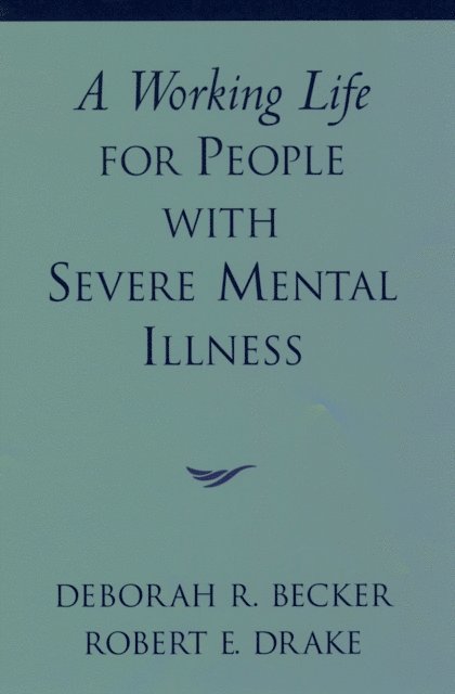 Robert E. Drake, Deborah R. Becker - Working Life for People with Severe Mental Illness, E-bok