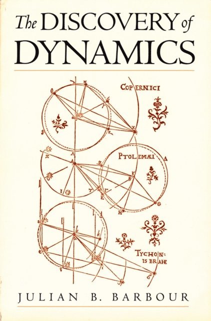 Julian B. Barbour - Discovery of Dynamics, E-bok