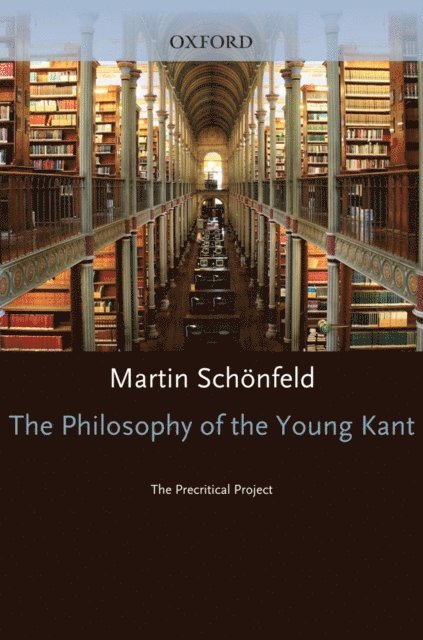 Martin Schonfeld - Philosophy of the Young Kant, E-bok