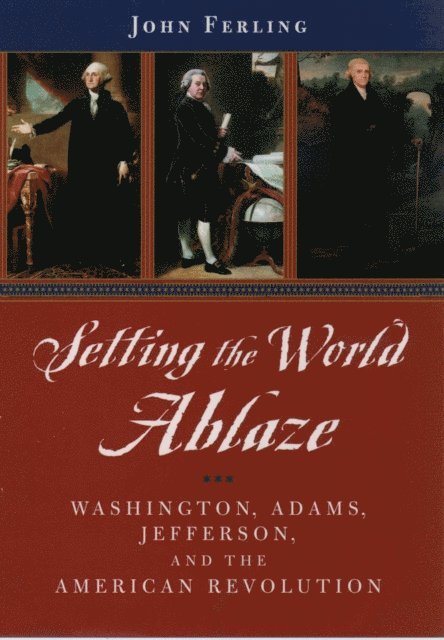 John Ferling - Setting the World Ablaze, E-bok
