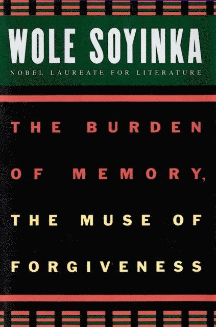 Wole Soyinka - Burden of Memory, the Muse of Forgiveness, E-bok