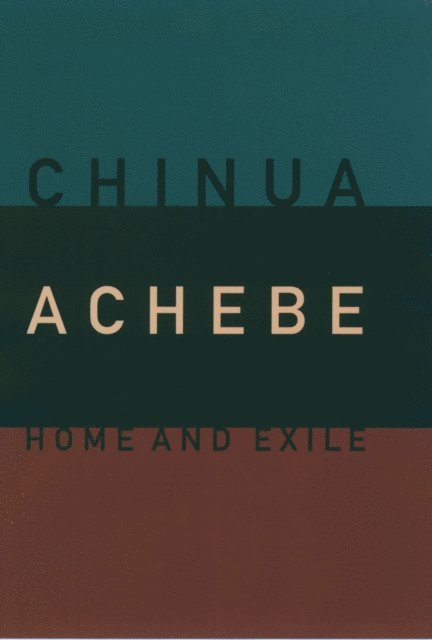 Chinua Achebe - Home and Exile, E-bok