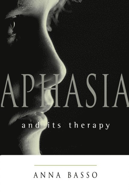 Anna Basso - Aphasia and Its Therapy, E-bok