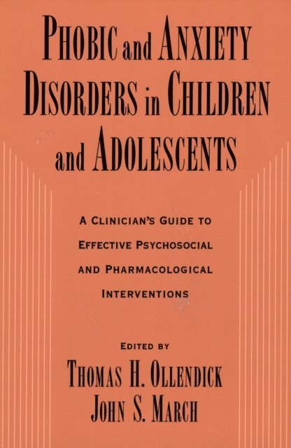 John S. March, Thomas H. Ollendick - Phobic and Anxiety Disorders in Children and Adolescents, E-bok