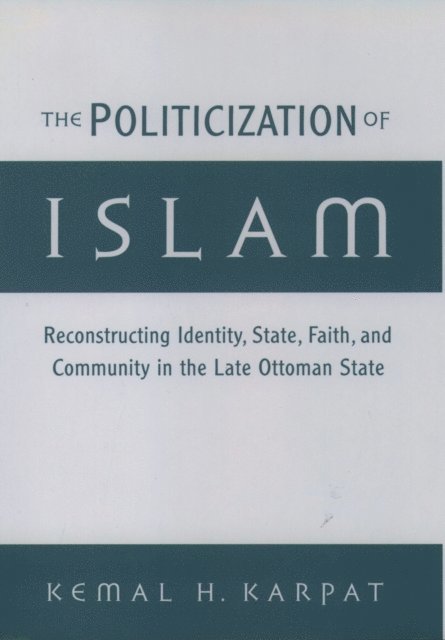 Kemal H. Karpat - Politicization of Islam, E-bok