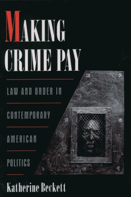 Katherine Beckett - Making Crime Pay, E-bok