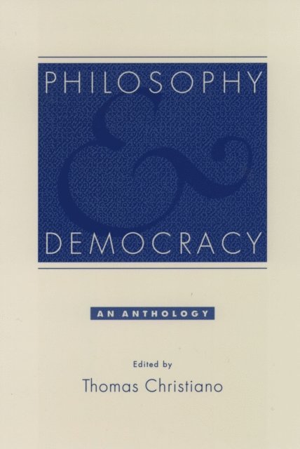 Thomas Christiano - Philosophy and Democracy, E-bok