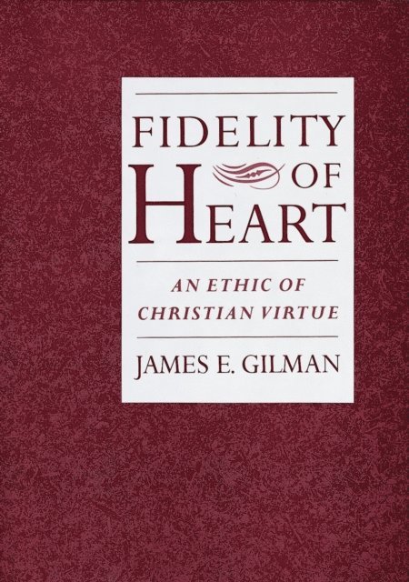 James E. Gilman - Fidelity of Heart, E-bok