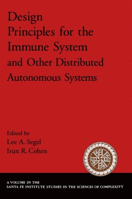 Irun R. Cohen, Lee A. Segel - Design Principles for the Immune System and Other Distributed Autonomous Systems, E-bok