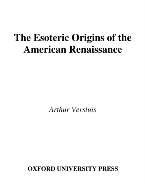 Arthur Versluis - Esoteric Origins of the American Renaissance, E-bok