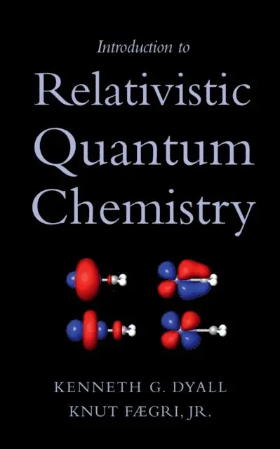 Knut Faegri Jr., Kenneth G. Dyall - Introduction to Relativistic Quantum Chemistry, E-bok. Tillgänglighet: Lägg i varukorg