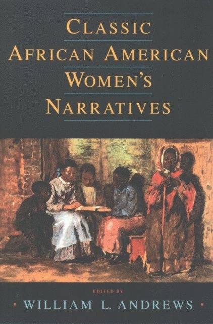 William L. Andrews - Classic African American Women's Narratives, E-bok