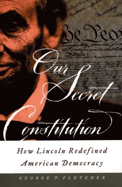George P. Fletcher - Our Secret Constitution, E-bok