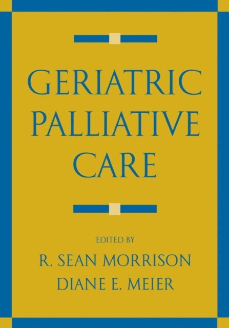 Diane E. Meier, R. Sean Morrison - Geriatric Palliative Care, E-bok