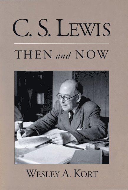 Wesley A. Kort - C.S. Lewis Then and Now, E-bok