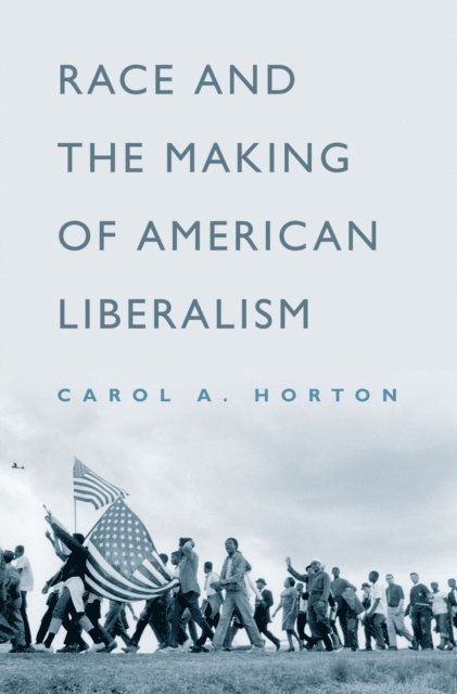 Carol A. Horton - Race and the Making of American Liberalism, E-bok. Tillgänglighet: Lägg i varukorg