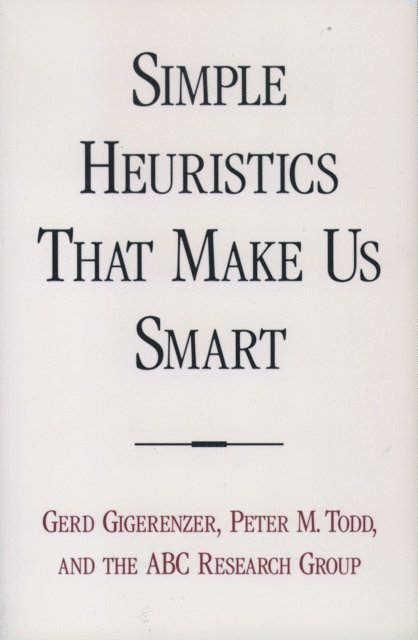 ABC Research Group, Peter M. Todd, Gerd Gigerenzer - Simple Heuristics that Make Us Smart, E-bok