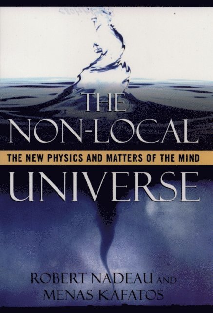 Menas Kafatos, Robert Nadeau - Non-Local Universe, E-bok