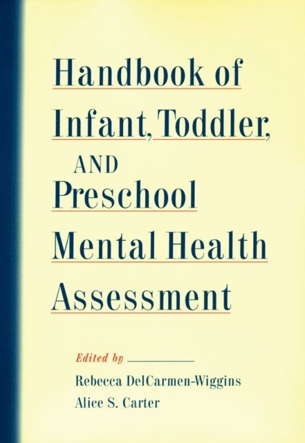 Alice Carter, Rebecca DelCarmen-Wiggins - Handbook of Infant, Toddler, and Preschool Mental Health Assessment, E-bok
