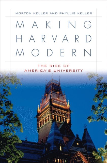 Phyllis Keller, Morton Keller - Making Harvard Modern, E-bok