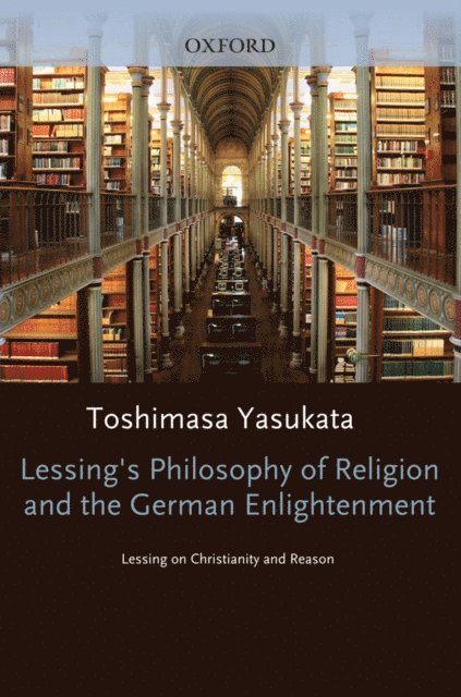 Toshimasa Yasukata - Lessing's Philosophy of Religion and the German Enlightenment, E-bok