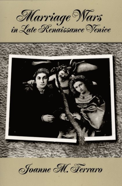 Joanne M. Ferraro - Marriage Wars in Late Renaissance Venice, E-bok