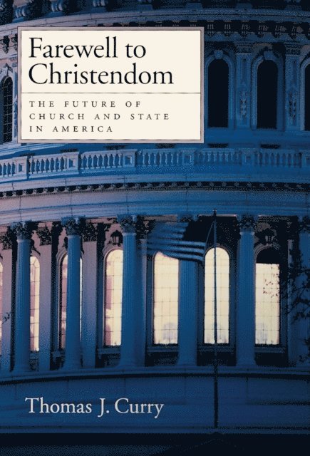 Thomas J. Curry - Farewell to Christendom, E-bok