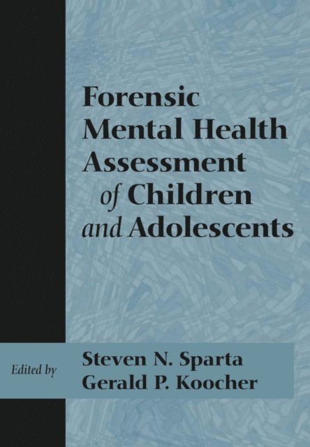 Gerald P. Koocher, Steven N. Sparta - Forensic Mental Health Assessment of Children and Adolescents, E-bok