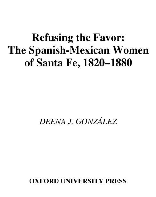 Deena J. Gonzalez - Refusing the Favor, E-bok