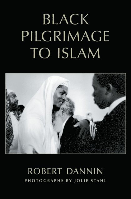 Robert Dannin - Black Pilgrimage to Islam, E-bok