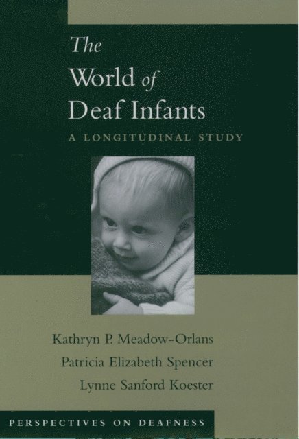 Lynne Sanford Koester, Patricia Elizabeth Spencer, Kathryn P. Meadow-Orlans - World of Deaf Infants, E-bok