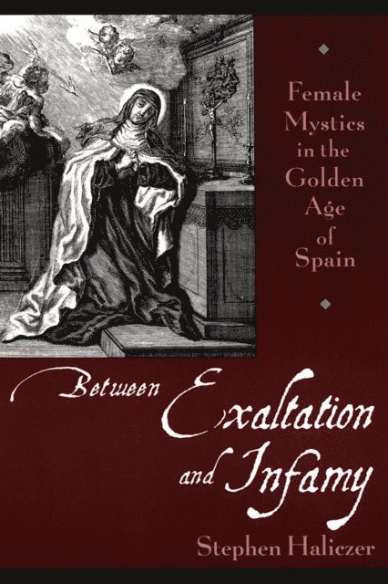 Stephen Haliczer - Between Exaltation and Infamy, E-bok